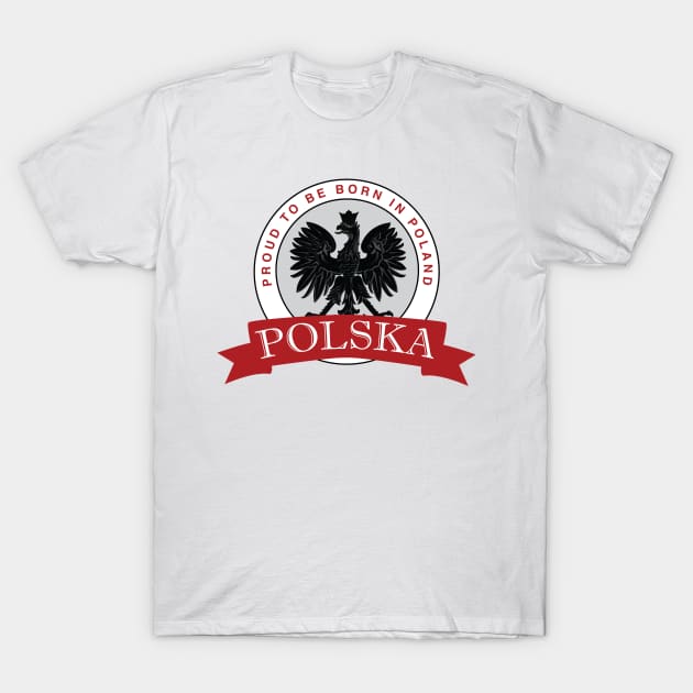 Proud to Be Born in Poland T-Shirt by Estudio3e